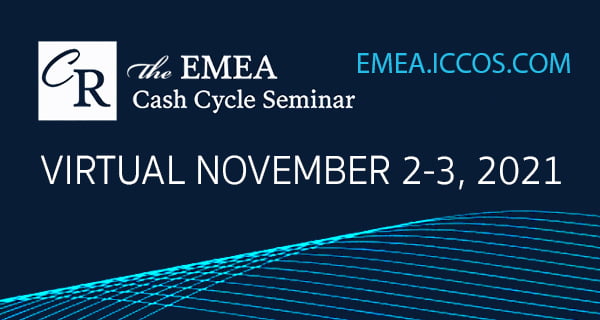 NOW VIRTUAL - 2021 EMEA Cash Cycle Seminar, November 2 & 3 NOW VIRTUAL - 2021 EMEA Cash Cycle Seminar, November 2 & 3